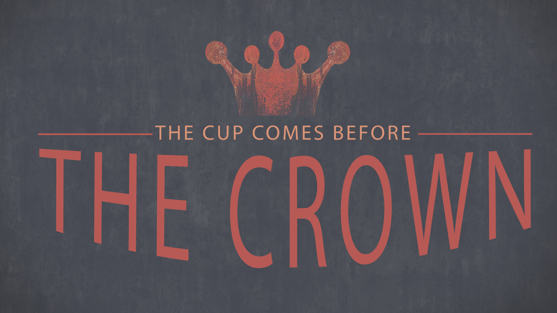 The Cup Comes Before The Crown